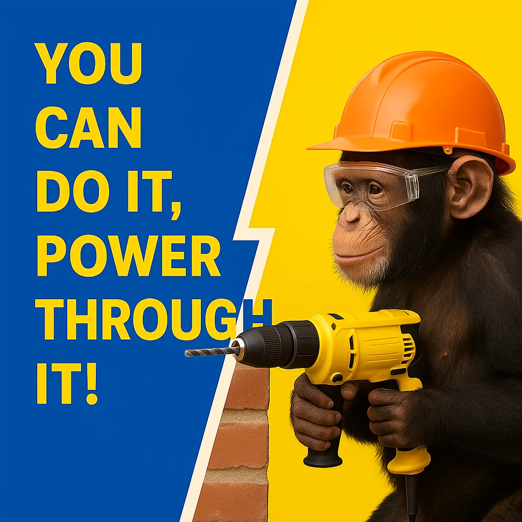 Promotional banner showing a chimp drilling through a brick wall saying you can do it, power through it!